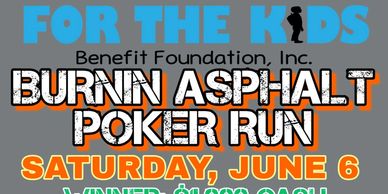 Poster for Burnin Asphalt Poker Run on Saturday, June 6, benefiting kids.