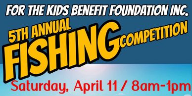 5th Annual Fishing Competition for Kids Benefit Foundation on April 11.