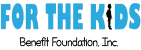 FOR THE KIDS Benefit Foundation, Inc.