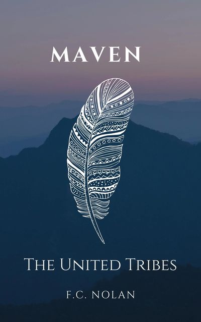 Book cover of "Maven: The United Tribes" by F.C. Nolan with a patterned feather and mountain background.