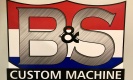 B & S Custom Machine