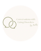 Conversations with Eating Disorders 
By Holly

