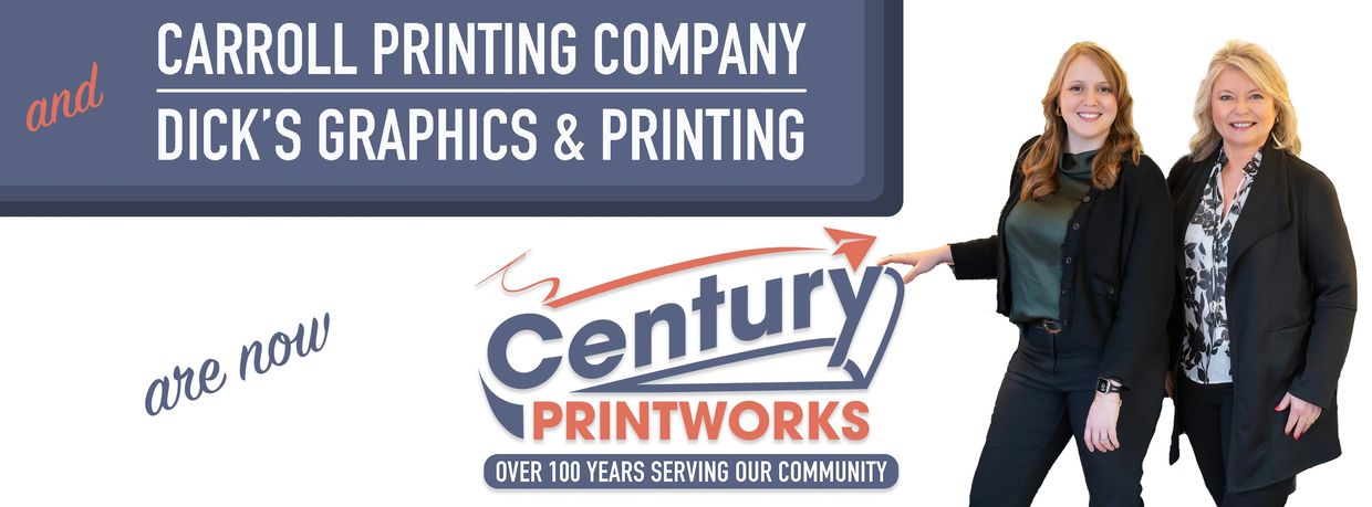 Carroll Printing Company and Dick's Graphics & Printing are now Century Printworks.