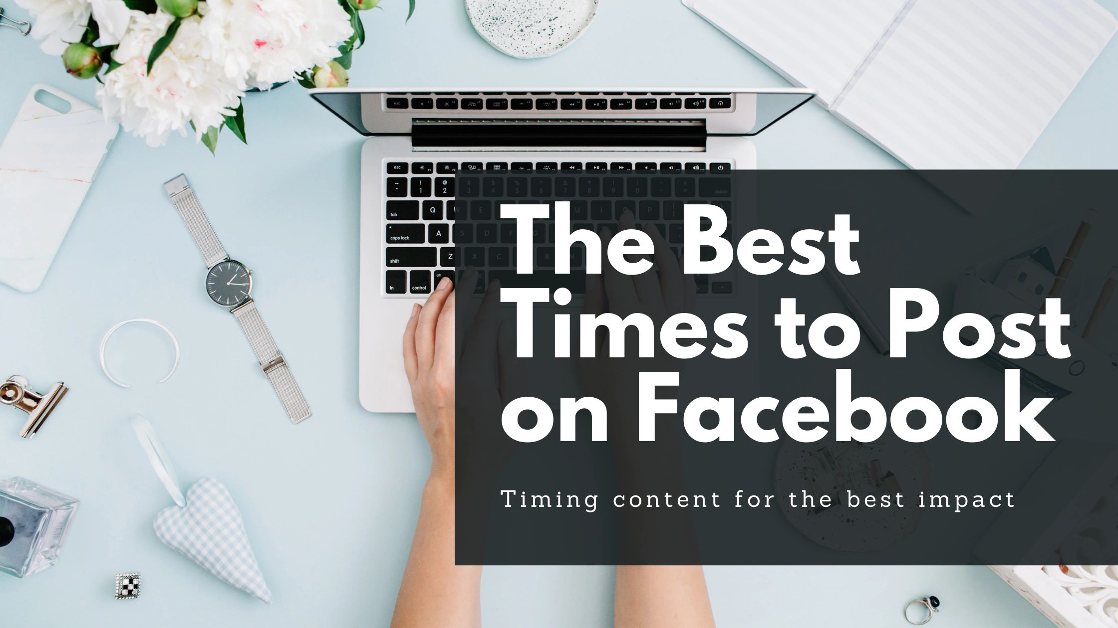 The Best Times to Post on Facebook