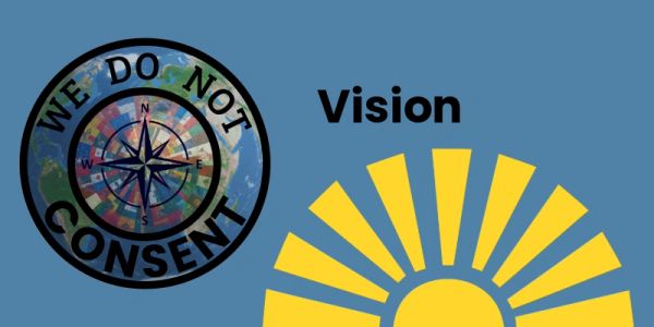 Graphic with a compass over Earth reading 'We Do Not Consent' and the word 'Vision' above a yellow sun.