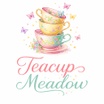 Teacup Meadow