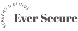 Ever Secure Screens & Blinds