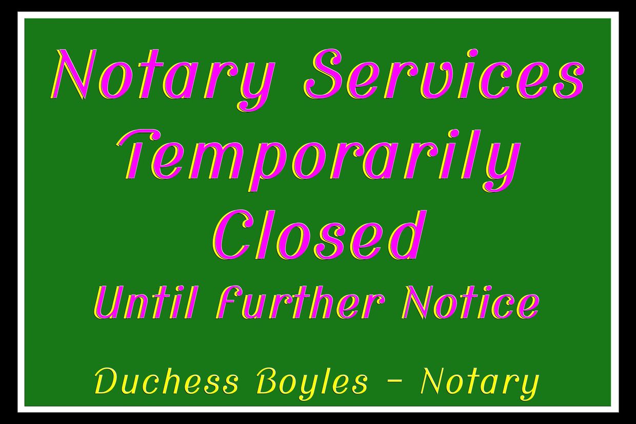 Notary Services by Duchess Boyles LLC, Temporarily Closed until further notice.