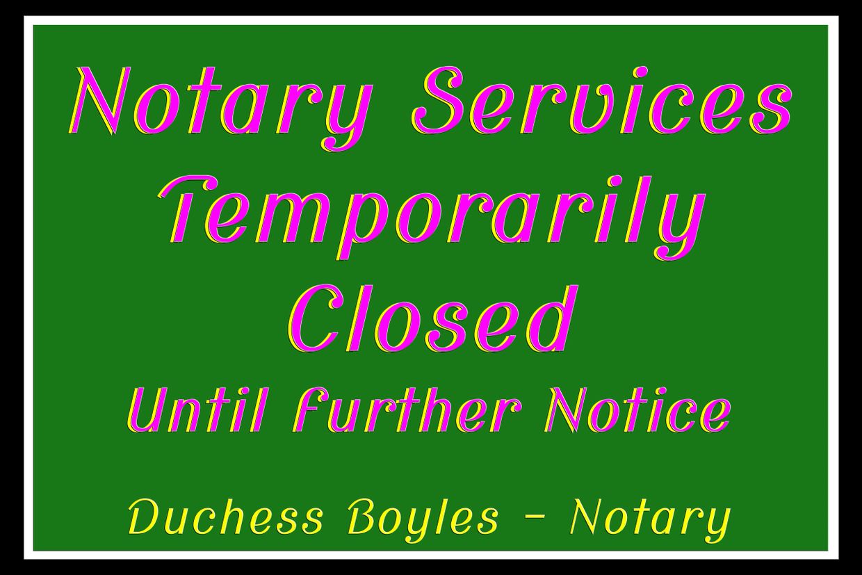 Notary Services by Duchess Boyles LLC, Temporarily Closed until further notice.