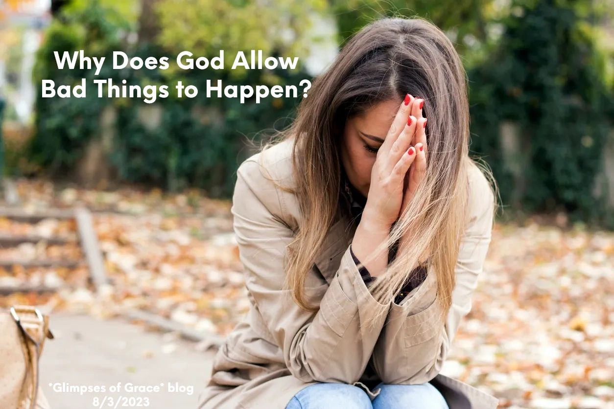 Why Does God Allow Bad Things to Happen?