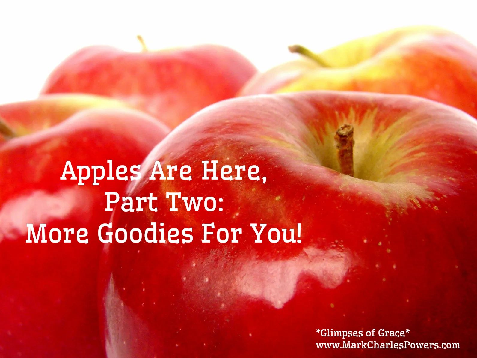Apples Are Here, Part Two: More Goodies For You!