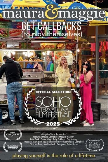 Poster for "Maura &amp; Maggie Get Callbacks (to play themselves)" at Soho Film Festival 2025.