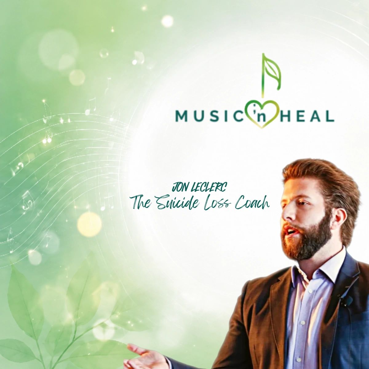 Jon Leclerc, The Suicide Loss Coach, MUSIC ;n HEAL, welcoming suicide loss survivors to Healing Path