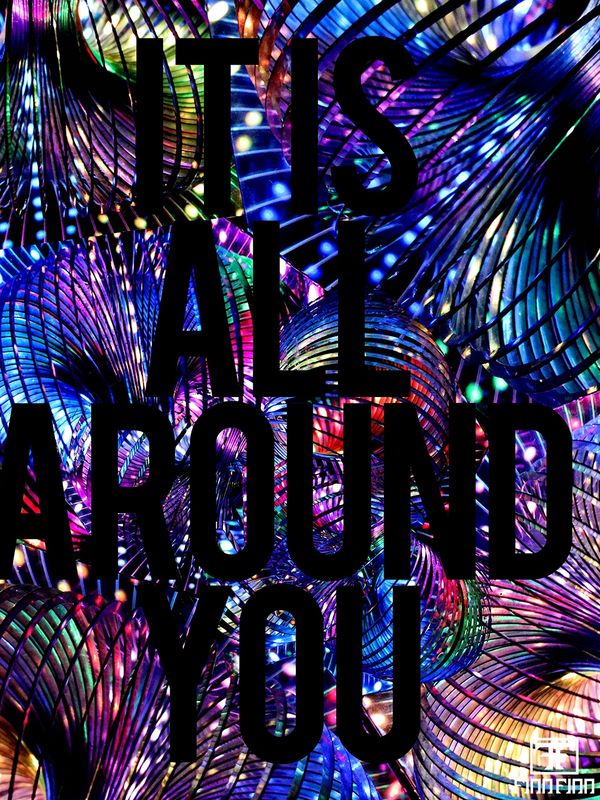 Vibrant, colorful abstract background with bold black text saying 'IT IS ALL AROUND YOU'.