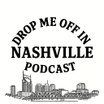Drop Me Off In Nashville LIVE PODCAST June 2025
