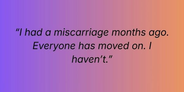 A quote about the lingering pain of miscarriage and feeling left behind.