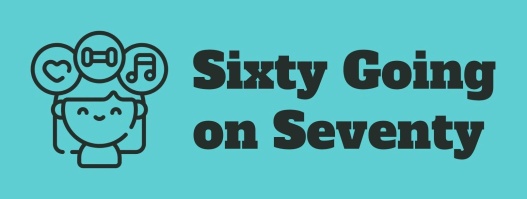 Sixty Going on Seventy
