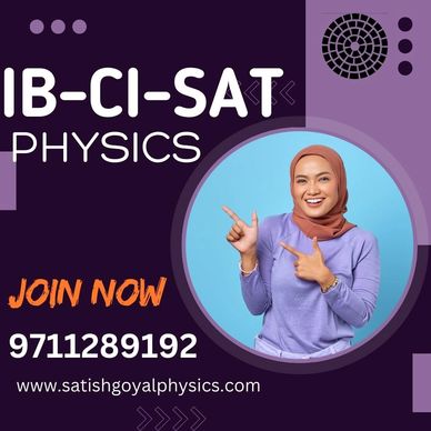 introducing sat-ci-ib physics course in satish goyal physics classes in kalkaji for upcoming session