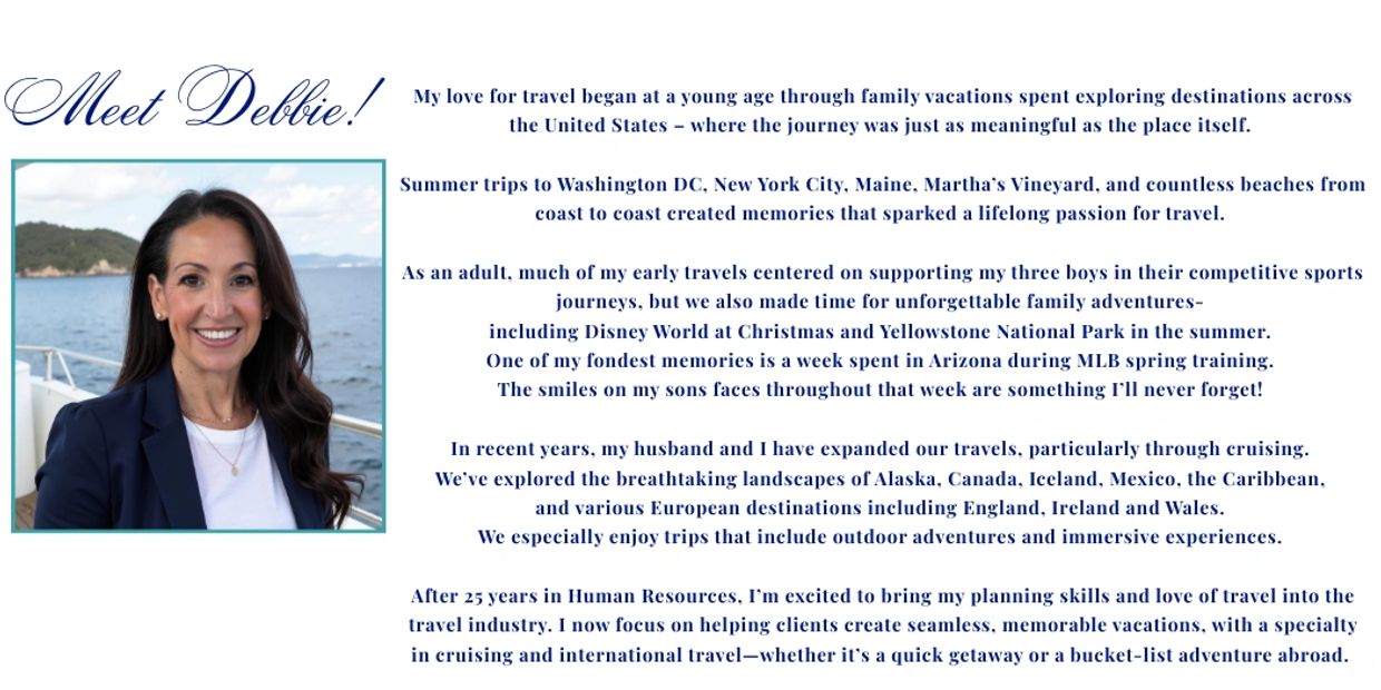 Debbie shares her lifelong passion for travel and extensive experience in planning memorable vacations.