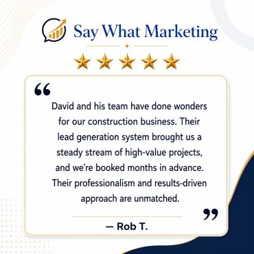 Customer testimonial praising Say What Marketing's lead generation.