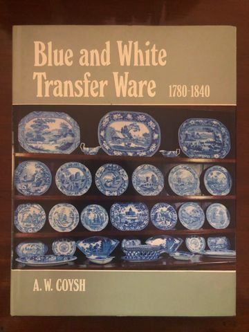 Blue and White Transfer Ware 1780-1840 
A.W. Coysh