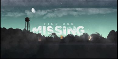 Night scene with 'Find Our Missing' text and photos in a dark, foggy area.