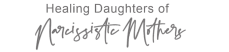 Healing daughters from 
narcissistic Mothers