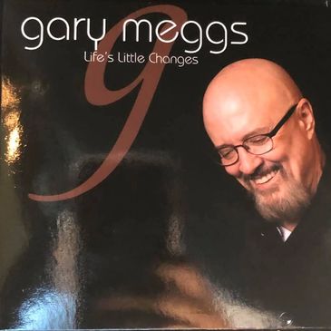 Life’s Little Changes album cover – 2019 release by jazz saxophonist Gary Meggs