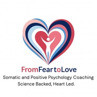 FromFearToLove: SOMATIC AND POSITIVE PSYCHOLOGY COACHING.