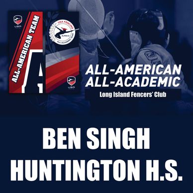 2024 USA Fencing Academic All-American  Ben Singh, Long Island Fencers Club  Huntington HS