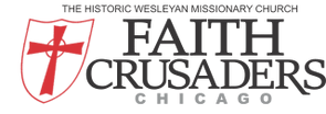 FAITH CRUSADERS CHURCH OF CHICAGO
 WESLEYAN MISSIONARY CHURCH