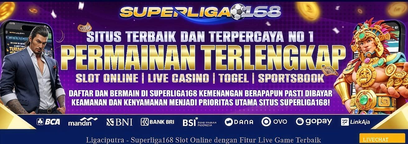 SUPERLIGA168 SITUS TERBAIK DAN TERPERCAYA NO 1