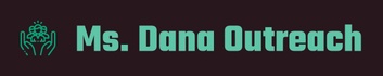 Ms. Dana Outreach