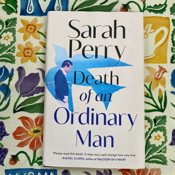 A copy of Sarah Perry's book called Death of an Ordinary Man
