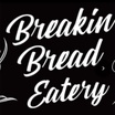 Breakin Bread Eatery