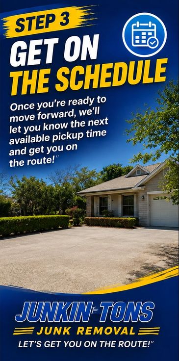 Step 3: Get on the schedule for junk removal with Junkin Tons.