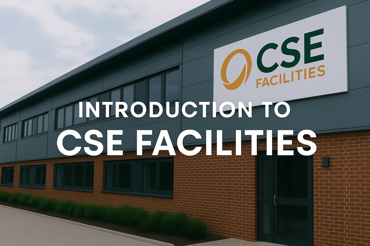 Modern building with CSE Facilities sign and introduction text overlay.