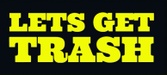 Lets get trash