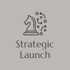 Strategic Launch