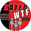 Rated WTF Show