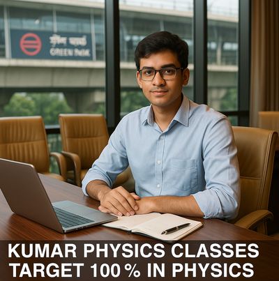 Physics Tutor in Green Park | NEET & IIT Expert | Kumar Physics Classes