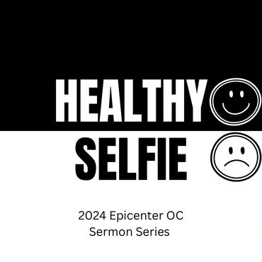 healthy selfie 2024 epicenter oc sermon series logo