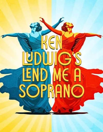 Poster for Ken Ludwig's play Lend Me a Soprano.