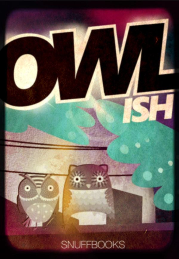 Illustrated cover with two owls and the text 'OWL ISH' by Snuffbooks.