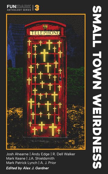 Cover of Small Town Weirdness anthology with a red telephone booth and crosses.