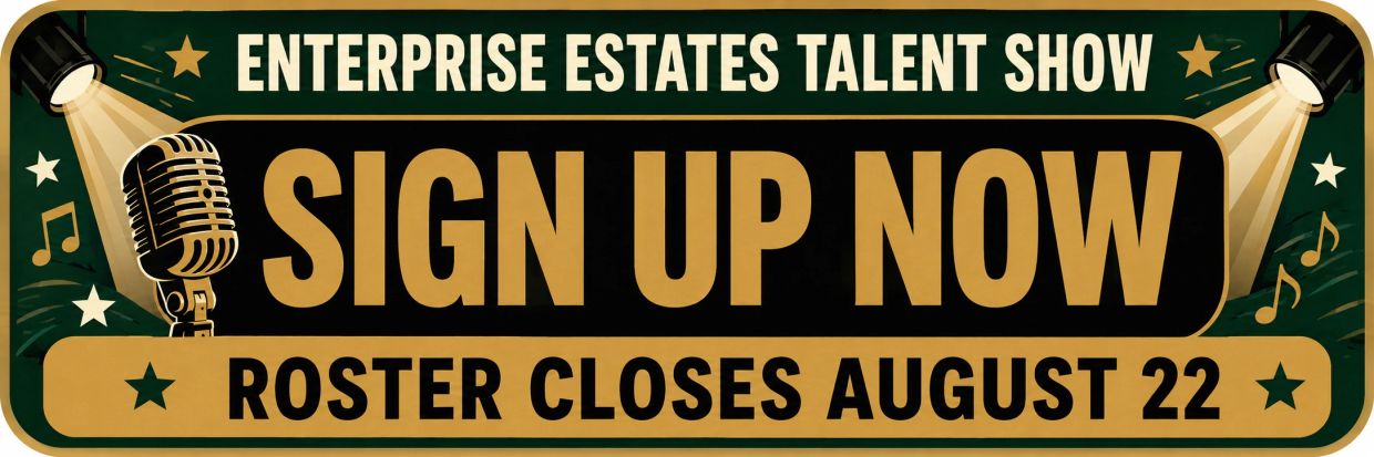 Sign up now for Enterprise Estates Talent Show with roster closing August 22.