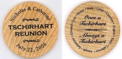 Wooden tokens commemorating the Tschirhart family reunion of July 22, 2006.