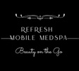 Refresh Mobile Medspa