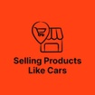 Selling Products Like Cars