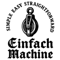 Einfach Machine 
Simple, Easy, Straighforward